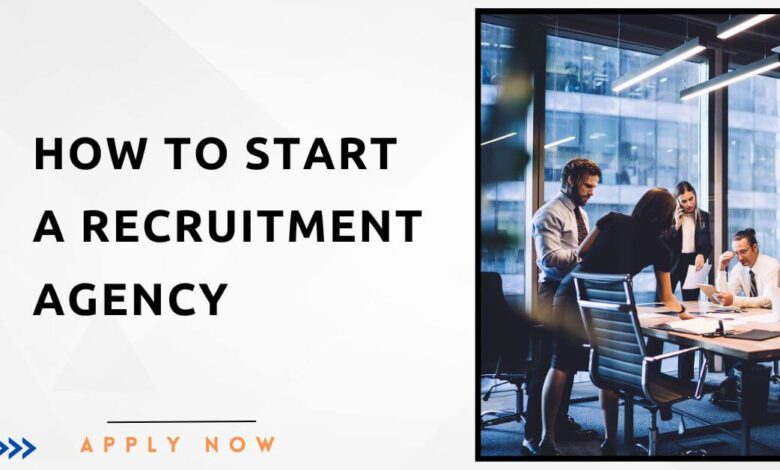 How To Start A Recruitment Agency