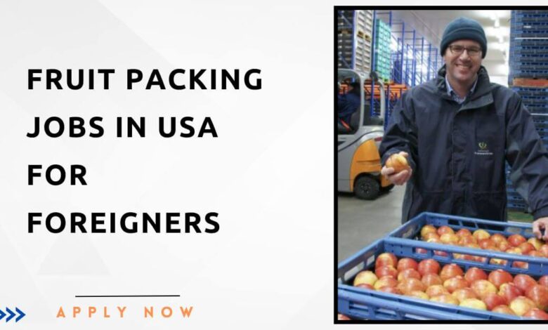 Fruit Packing Jobs in USA for Foreigners