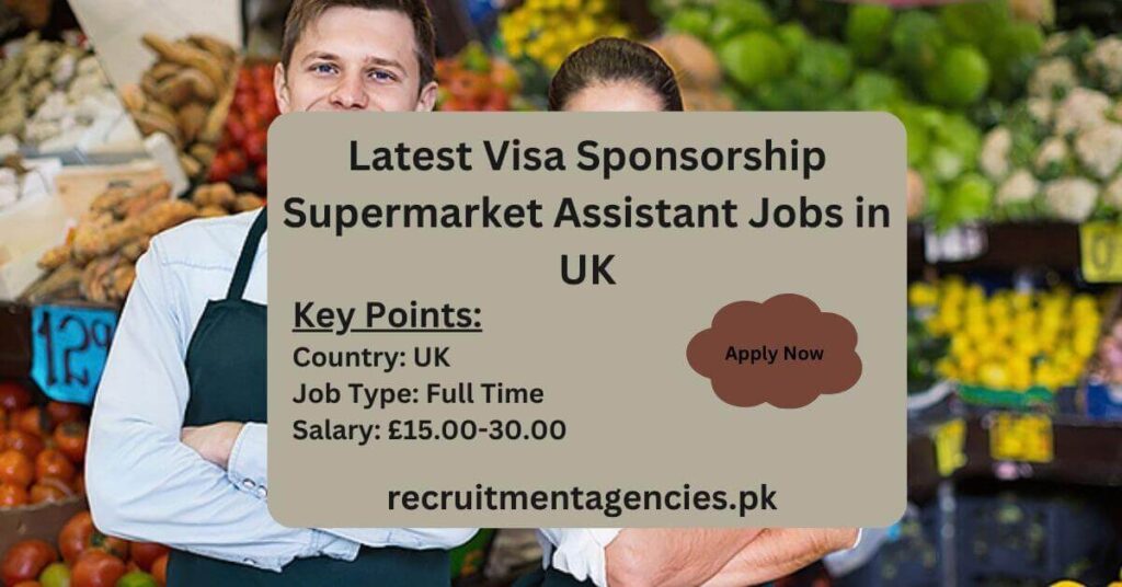 Latest Visa Sponsorship Supermarket Assistant Jobs in UK