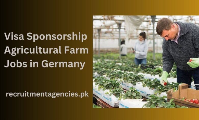 Visa Sponsorship Agricultural Farm Jobs in Germany