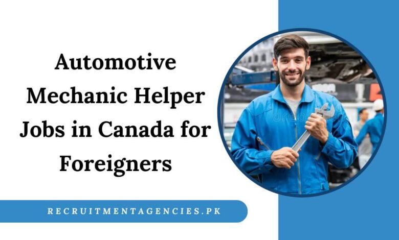 Automotive Mechanic Helper Jobs in Canada for Foreigners