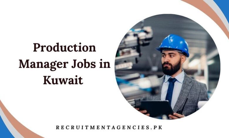 Production Manager Jobs in Kuwait