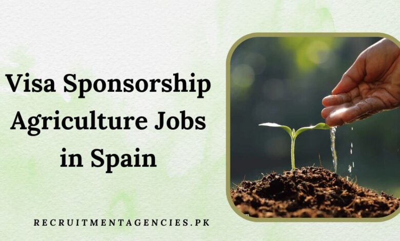 Visa Sponsorship Agriculture Jobs in Spain
