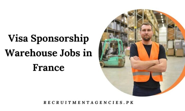 Visa Sponsorship Warehouse Jobs in France